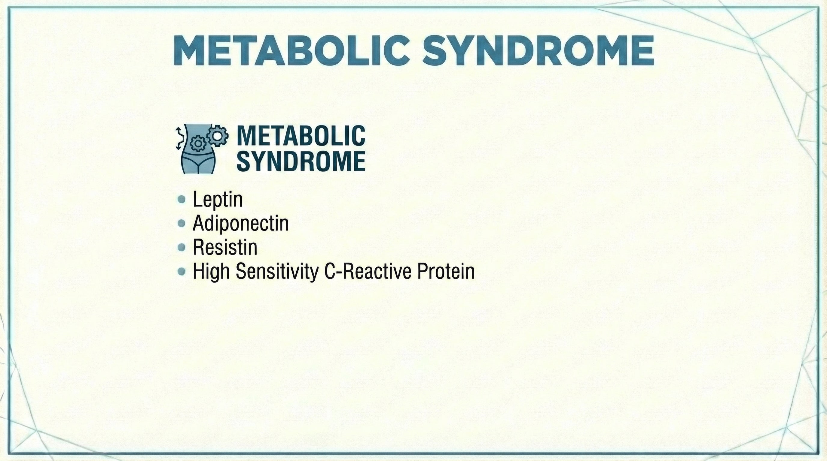 Metabolic Syndrome blood test panel including Leptin, Adiponectin, Resistin and High Sensitivity C-Reactive Protein
