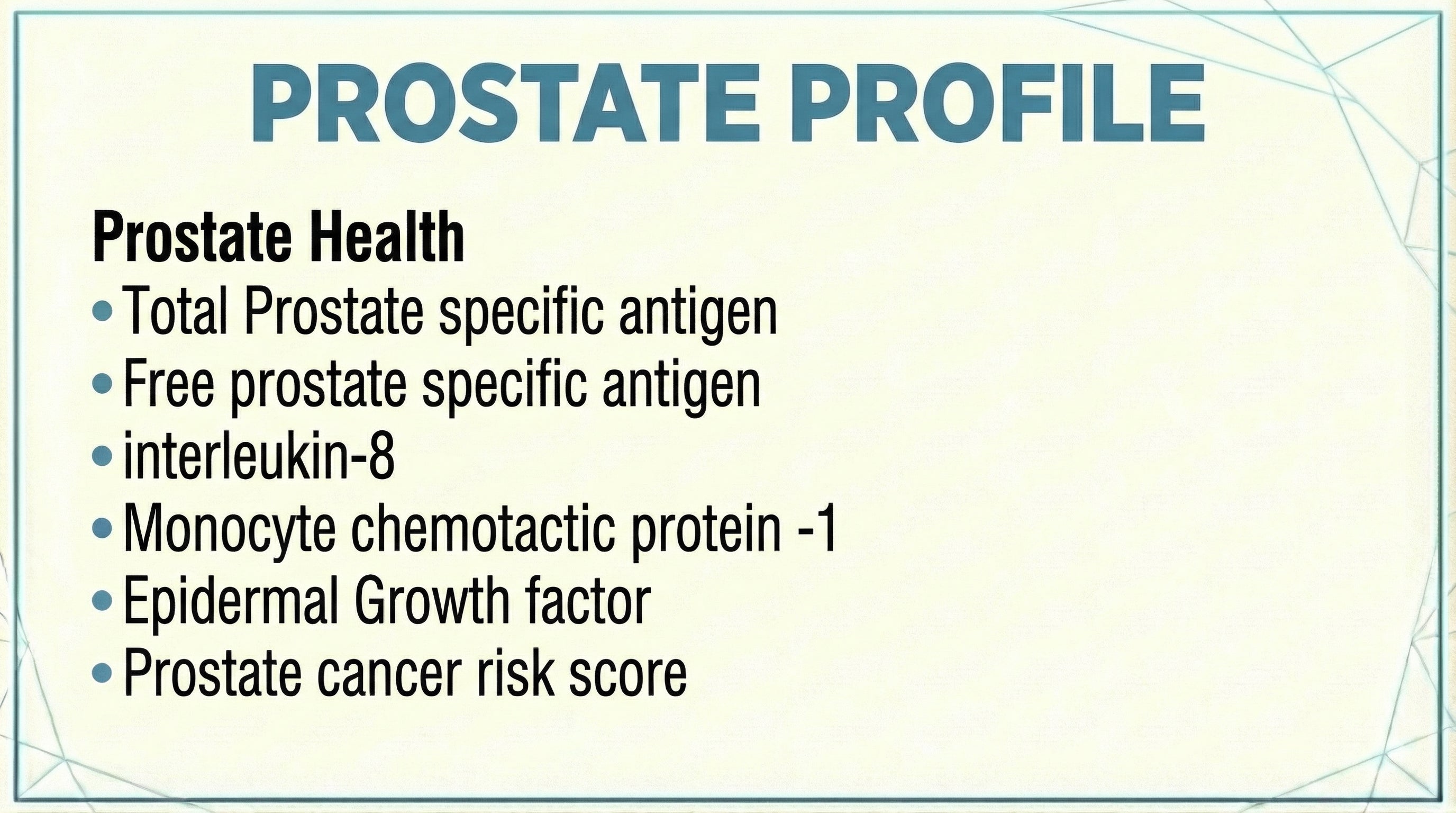 Prostate Profile blood test panel including Total PSA, Free PSA, Interleukin-8, Epidermal Growth Factor and Prostate Cancer Risk Score